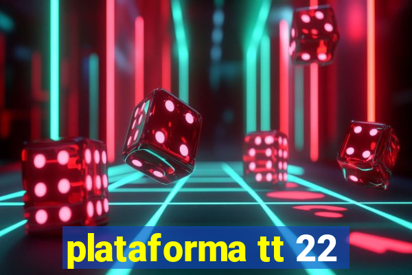 plataforma tt 22